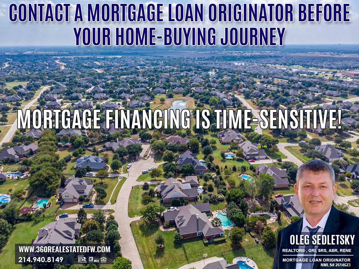 Mortgage financing is time-sensitive! Contact A Mortgage Loan Originator before your home-buying journey!