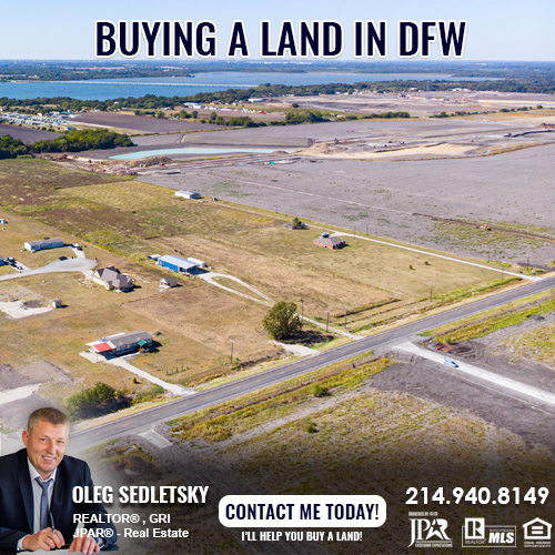 Realtor in Dallas-Fort Worth Buyer's Agent Service to buy a Land in DFW - Oleg Sedletsky 214-940-8149