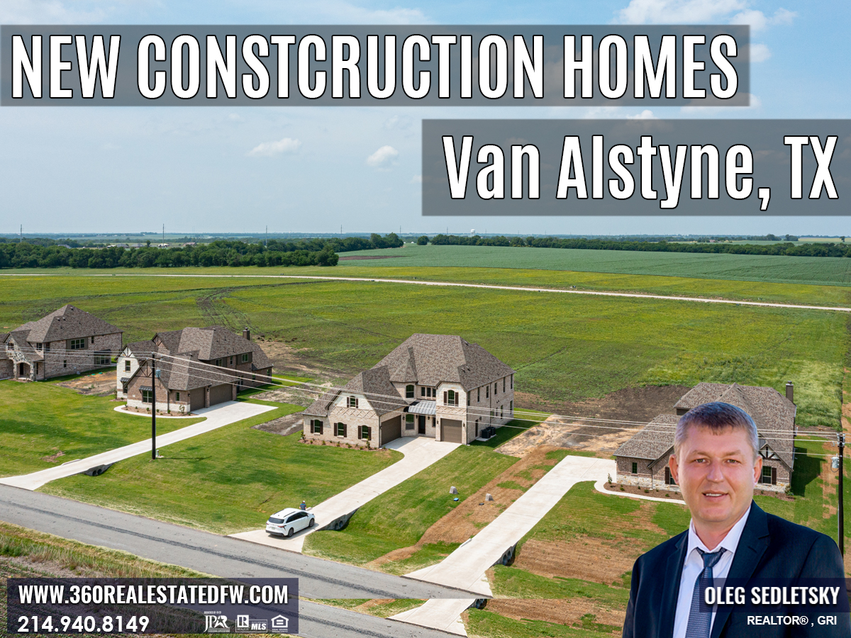 New Construction Homes in Van Alstyne TX Realtor in Dallas-Fort Worth representing Home Buyers - Oleg Sedletsky 214-940-8149. Buying New Construction Homes in Dallas-Fort Worth