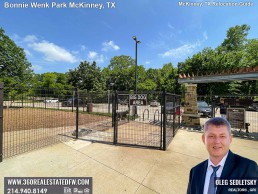 Things to do in McKinney TX. Visit Dog Park inside the Bonnie Wenk Park in McKinney TX McKinney TX Relocation Guide Realtor in McKinney, TX - Oleg Sedletsky 214-940-8149