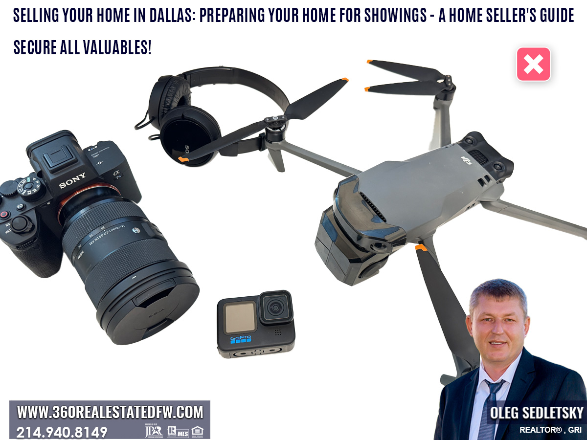 Selling your home in Dallas: Preparing Your Home for Showings - Secure All Valuables such as photo and video cameras, drones
