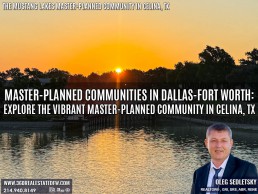 Master-Planned Communities in Dallas-Fort Worth: Discover Why They're So Popular! Explore the Vibrant Master-Planned Community in Celina, TX