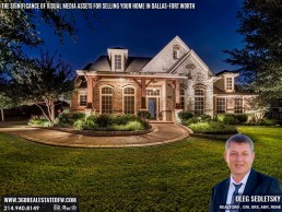 The Significance of Digital Presentation with Visual Media Assets for Selling Your Home in Dallas-Fort Worth