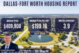 Dallas-Fort Worth Housing Report July 2024 Realtor in Dallas-Fort Worth - Oleg Sedletsky 214-940-8149